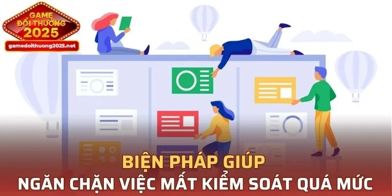 Biện pháp giúp ngăn chặn việc mất kiểm soát quá mức