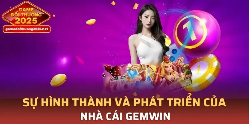 GEMWIN - Nền tảng quốc tế đẳng cấp mọi thời đại