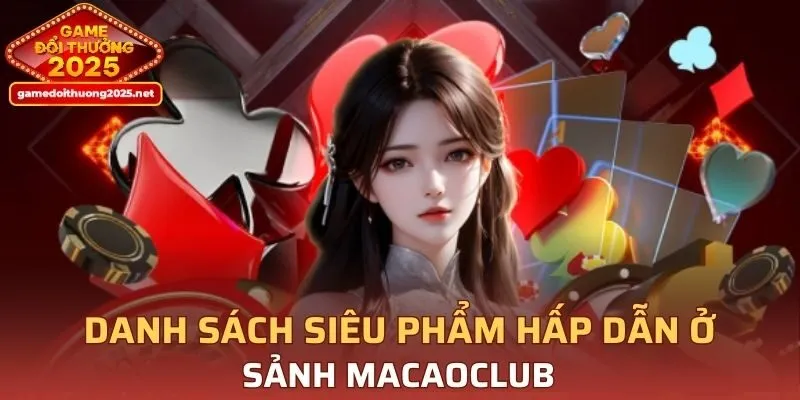 Khám phá siêu phẩm nổi bật của sảnh game