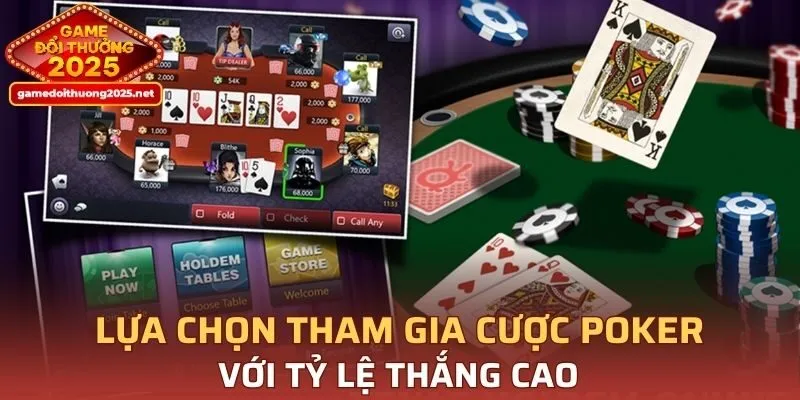Lựa chọn tham gia cược Poker với tỷ lệ thắng cao